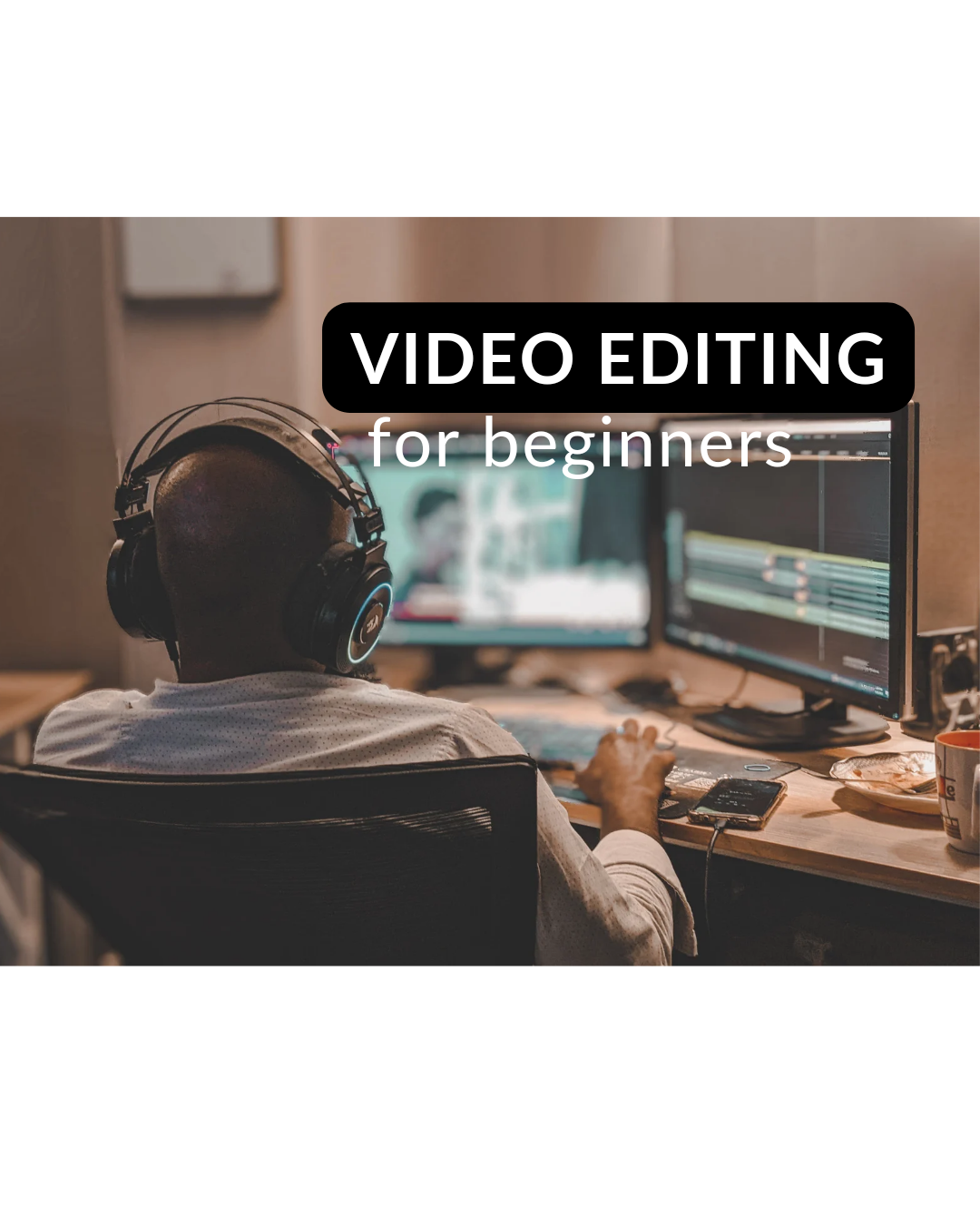 Video Editing for Beginners